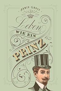 Leben wie ein Prinz