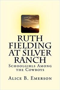 Ruth Fielding at Silver Ranch: Schoolgirls Among the Cowboys (Volume 5)