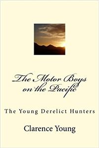 The Motor Boys on the Pacific: The Young Derelict Hunters (Volume 8)