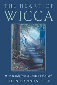 Heart of Wicca: Wise Words from a Crone on the Path