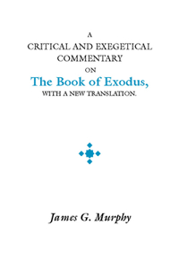 Critical and Exegetical Commentary on the Book of Exodus