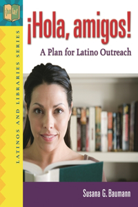 ¡Hola, amigos!: A Plan for Latino Outreach