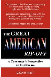 The Great American Rip-Off: A Consumer's Perspective on Healthcare