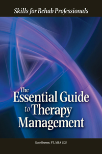 Essential Guide to Therapy Management: Skills for Rehab Professionals