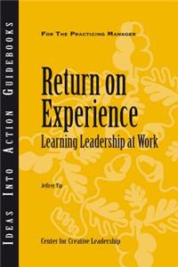 Return on Experience: Learning Leadership at Work