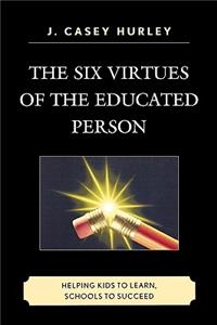 The Six Virtues of the Educated Person