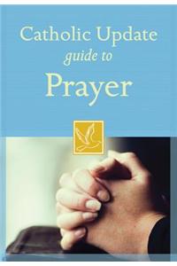 Catholic Update Guide to Prayer