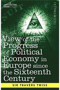 View of the Progress of Political Economy in Europe Since the Sixteenth Century
