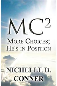 Mc2: More Choices; He's in Position