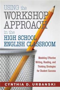 Using the Workshop Approach in the High School English Classroom