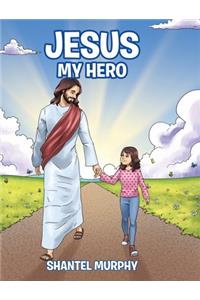 Jesus My Hero