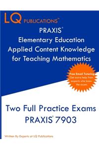 PRAXIS Elementary Education Applied Content Knowledge for Teaching Mathematics