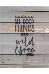 All Good Things Are Wild & Free
