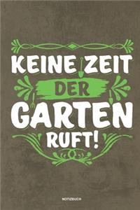 Keine Zeit Der Garten Ruft - Notizbuch