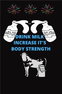 Drink Milk Increase It's Body Strength: Drink Milk Increase It's Body Strength: Journal (Diary, Notebook) Gift For Milk Lovers