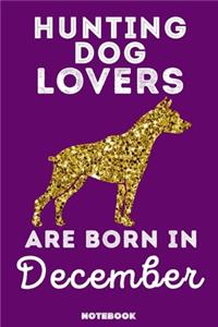 Hunting Dog Lovers Are Born In December