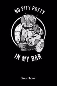 No pity potty in my bar. Sketchbook