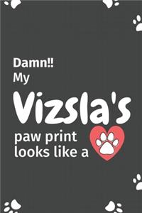 Damn!! my Vizsla's paw print looks like a