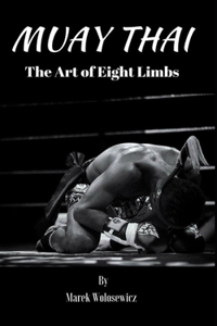 Muay Thai - The Art of Eight Limbs