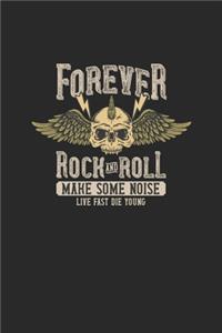 Forever Rock And Roll Make Some Noise Live Fast Die Young
