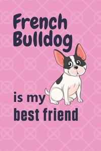 French Bulldog is my best friend