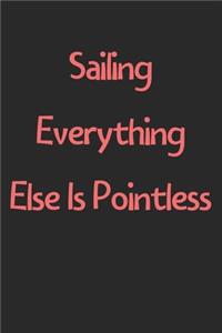 Sailing Everything Else Is Pointless