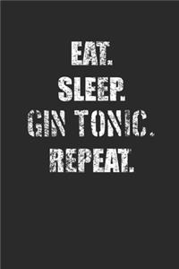 Eat Sleep Gin Tonic Repeat