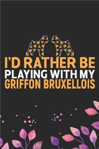 I'd Rather Be Playing with My Griffon Bruxellois