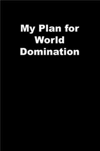 My Plan for World Domination