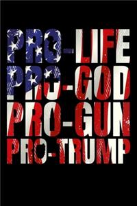 Pro-Life Pro-God Pro-Gun Pro-Trump