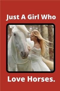 Just A Girl Who Love Horses