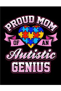 Proud Mom Of An Autistic Genius