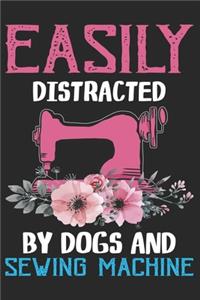 Easily Distracted By Dogs And Sewing Machine