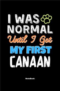 I Was Normal Until I Got My First Canaan Notebook - Canaan Dog Lover and Pet Owner