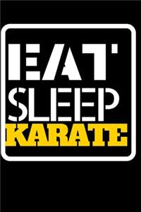 Eat Sleep Karate: Lined Notebook Journal to Write In, Blank, 6" x 9", 120 pages, Personal Diary.