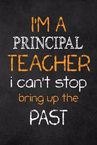 I'M A Principal TEACHER I CAN'T STOP BRING UP THE PAST