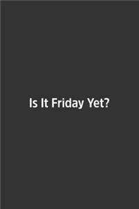 Is It Friday Yet?.