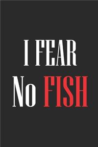 I Fear No Fish