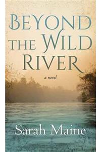 Beyond the Wild River