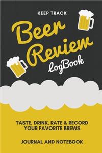 Keep Track Beer Review Logbook Taste, Drink, Rate & Record Your Favorite Brews Journal and Notebook