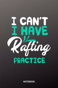 I cant I have Rafting practice Notebook: 6x9 - training journal - notebook - 120 pages - workout -Rafting