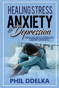 Healing Stress, Anxiety, and Depression