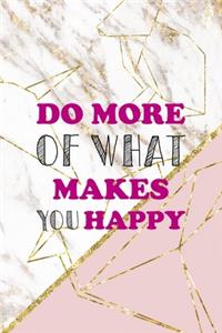 Do More Of What Makes You Happy