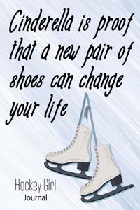 Cinderella is proof that a new pair of shoes can change your life Hockey Girl