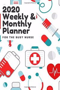 2020 Weekly & Monthly Planner for the Busy Nurse