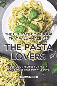 Ultimate Cookbook That Will Amaze All the Pasta Lovers