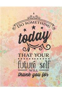 Do Something Today That Your Future Self Will Thank You For