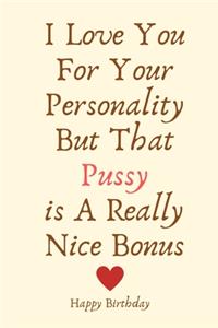I Love You For Your Personality But That Pussy is A Really Nice Bonus