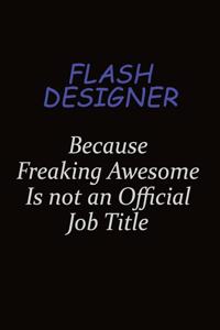 Flash Designer Because Freaking Awesome Is Not An Official Job Title