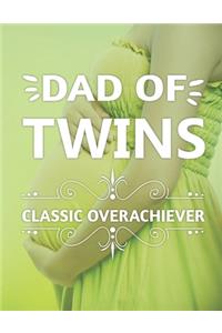 Dad Of Twins Classic Overachiever